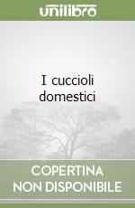 I cuccioli domestici libro