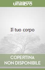 Il tuo corpo libro