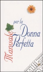 Manuale per la donna perfetta libro