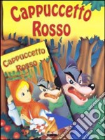 Cappuccetto Rosso. Ediz. illustrata libro