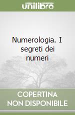 Numerologia. I segreti dei numeri libro