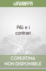 Pilù e i contrari