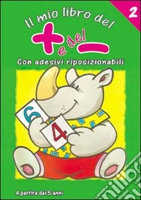 Il mio primo libro del più e del meno. Ediz. illustrata. Vol. 2 libro