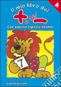 Il mio primo libro del più e del meno. Ediz. illustrata. Vol. 4 libro