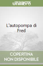 L'autopompa di Fred libro