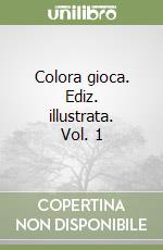 Colora gioca. Ediz. illustrata. Vol. 1 libro