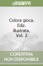 Colora gioca. Ediz. illustrata. Vol. 2 libro