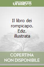 Il libro dei rompicapo. Ediz. illustrata libro