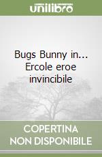 Bugs Bunny in... Ercole eroe invincibile libro