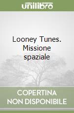 Looney Tunes. Missione spaziale libro