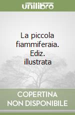 La piccola fiammiferaia. Ediz. illustrata libro