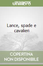 Lance, spade e cavalieri (1) (1) libro