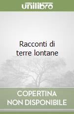 Racconti di terre lontane libro