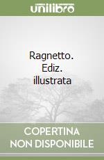 Ragnetto. Ediz. illustrata