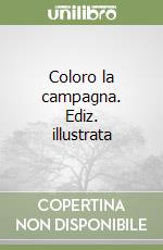 Coloro la campagna. Ediz. illustrata libro