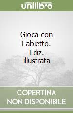 Gioca con Fabietto. Ediz. illustrata libro