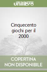 Cinquecento giochi per il 2000 (1) (1) libro