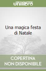 Una magica festa di Natale libro