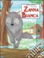 Zanna Bianca. Ediz. illustrata libro