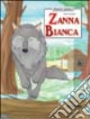 Zanna Bianca. Ediz. illustrata libro