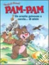 Pam-Pam. Un orsetto golosone a caccia... di miele. Ediz. illustrata libro