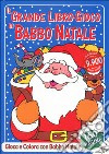 Il grande libro-gioco di Babbo Natale libro