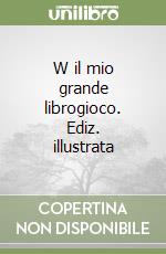 W il mio grande librogioco. Ediz. illustrata libro