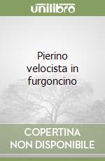 Pierino velocista in furgoncino libro