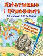 Ritornano i dinosauri. Ediz. illustrata libro