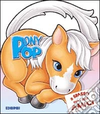 Pony Pop. Ediz. illustrata