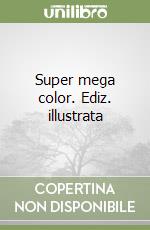 Super mega color. Ediz. illustrata