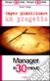 Saper pianificare un progetto. Ediz. illustrata libro