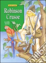 Robinson Crusoe. Ediz. illustrata libro