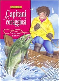 Capitani coraggiosi. Ediz. illustrata