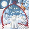 Mamma di neve. Ediz. illustrata libro