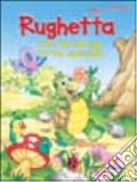 Rughetta, una tartaruga tutta speciale. Ediz. illustrata libro