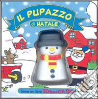 Il pupazzo di Natale. Ediz. illustrata libro