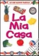 La mia casa. Ediz. illustrata libro