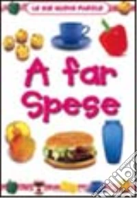 A far spese. Ediz. illustrata libro