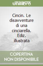 Cincin. Le disavventure di una cinciarella. Ediz. illustrata libro