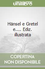 Hänsel e Gretel e.... Ediz. illustrata libro