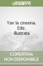 Yan la cinesina. Ediz. illustrata libro