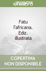 Fatu l'africana. Ediz. illustrata libro