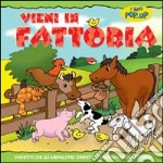 Vieni in fattoria. Ediz. illustrata libro