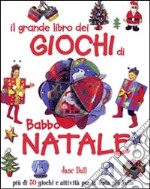 Il grande libro dei giochi di Babbo Natale. Ediz. illustrata libro