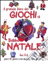 Il grande libro dei giochi di Babbo Natale. Ediz. illustrata libro di Bull Jane