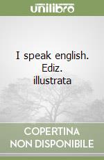 I speak english. Ediz. illustrata