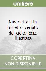 Nuvoletta. Un micetto venuto dal cielo. Ediz. illustrata libro