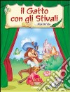 Il gatto con gli stivali. Ediz. illustrata libro