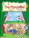 I tre porcellini. Ediz. illustrata libro